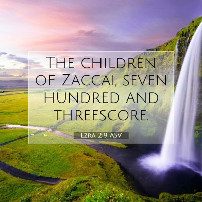 Picture 07 - Ezra 2:9 ASV - The children of Zaccai, seven hundred and - Bible Verse Picture