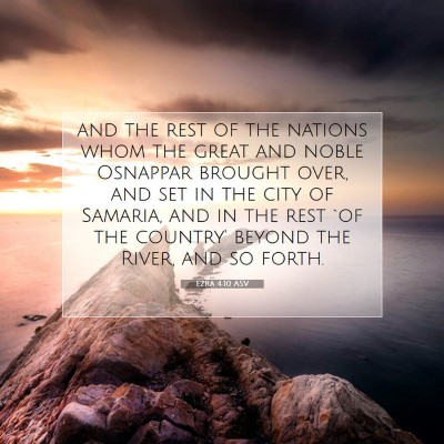 Picture 07 - Ezra 4:10 ASV - and the rest of the nations whom the great and - Bible Verse Picture