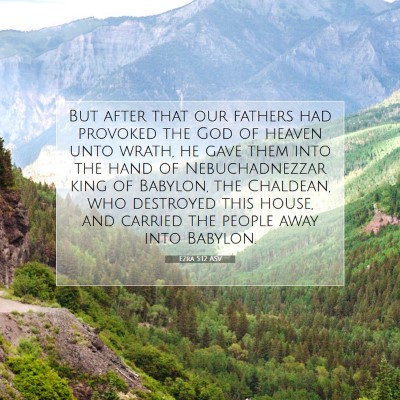 Picture 07 - Ezra 5:12 ASV - But after that our fathers had provoked the God - Bible Verse Picture
