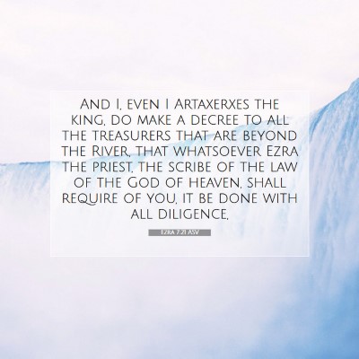 Picture 07 - Ezra 7:21 ASV - And I, even I Artaxerxes the king, do make a - Bible Verse Picture
