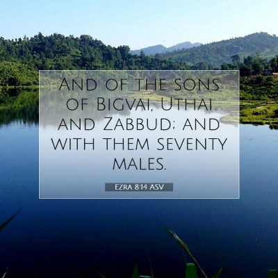 Picture 07 - Ezra 8:14 ASV - And of the sons of Bigvai, Uthai and Zabbud; and - Bible Verse Picture