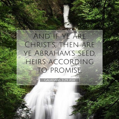Picture 07 - Galatians 3:29 ASV - And if ye are Christ's, then are ye Abraham's - Bible Verse Picture