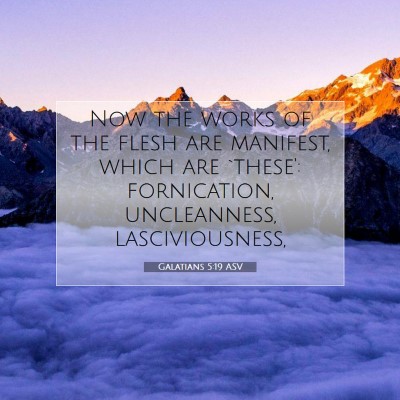 Picture 07 - Galatians 5:19 ASV - Now the works of the flesh are manifest, which - Bible Verse Picture