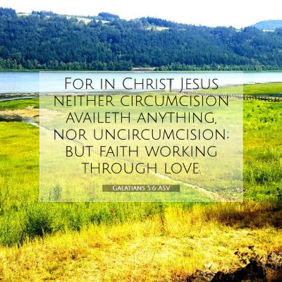 Picture 07 - Galatians 5:6 ASV - For in Christ Jesus neither circumcision availeth - Bible Verse Picture