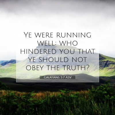 Picture 07 - Galatians 5:7 ASV - Ye were running well; who hindered you that ye - Bible Verse Picture