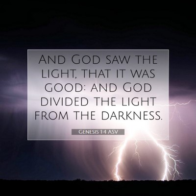 Picture 07 - Genesis 1:4 ASV - And God saw the light, that it was good: and God - Bible Verse Picture