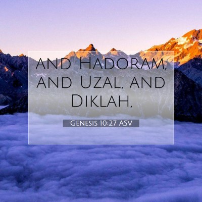 Picture 07 - Genesis 10:27 ASV - and Hadoram, and Uzal, and - Bible Verse Picture