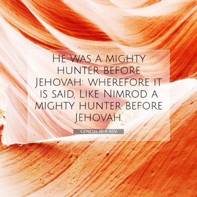 Picture 07 - Genesis 10:9 ASV - He was a mighty hunter before Jehovah: wherefore - Bible Verse Picture