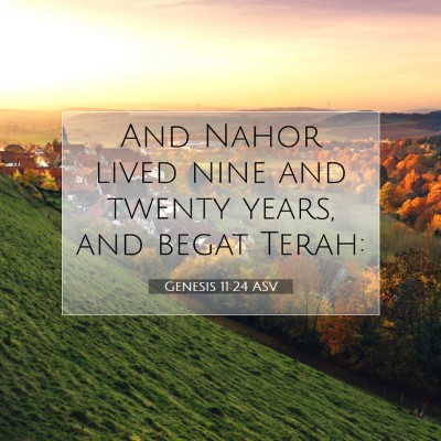 Picture 07 - Genesis 11:24 ASV - And Nahor lived nine and twenty years, and begat - Bible Verse Picture