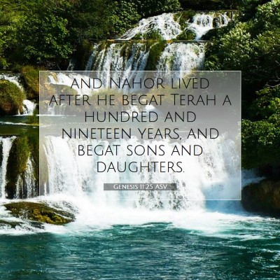 Picture 07 - Genesis 11:25 ASV - and Nahor lived after he begat Terah a hundred - Bible Verse Picture