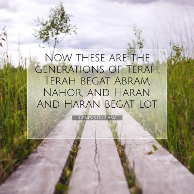Picture 07 - Genesis 11:27 ASV - Now these are the generations of Terah. Terah - Bible Verse Picture