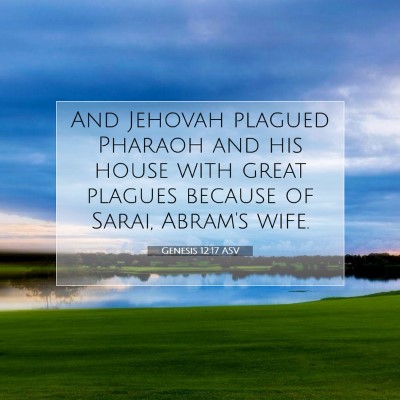 Picture 07 - Genesis 12:17 ASV - And Jehovah plagued Pharaoh and his house with - Bible Verse Picture