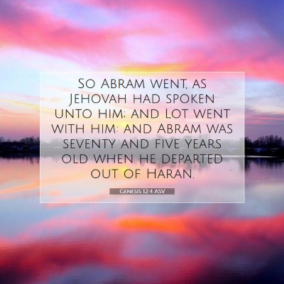 Picture 07 - Genesis 12:4 ASV - So Abram went, as Jehovah had spoken unto him; - Bible Verse Picture