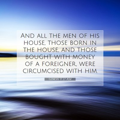 Picture 07 - Genesis 17:27 ASV - And all the men of his house, those born in the - Bible Verse Picture