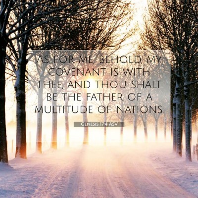 Picture 07 - Genesis 17:4 ASV - As for me, behold, my covenant is with thee, and - Bible Verse Picture