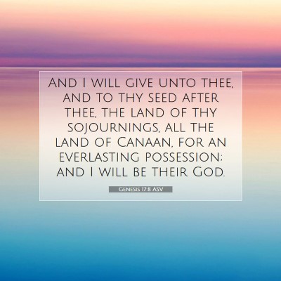 Picture 07 - Genesis 17:8 ASV - And I will give unto thee, and to thy seed after - Bible Verse Picture