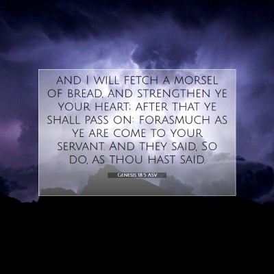 Picture 07 - Genesis 18:5 ASV - and I will fetch a morsel of bread, and - Bible Verse Picture