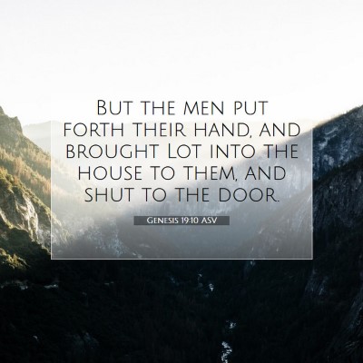 Picture 07 - Genesis 19:10 ASV - But the men put forth their hand, and brought Lot - Bible Verse Picture
