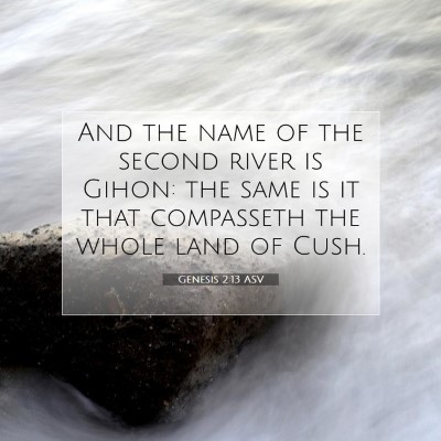 Picture 07 - Genesis 2:13 ASV - And the name of the second river is Gihon: the - Bible Verse Picture