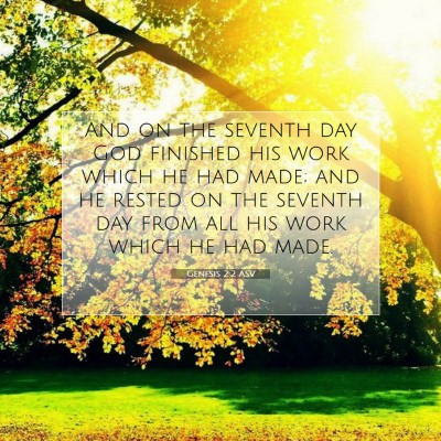Picture 07 - Genesis 2:2 ASV - And on the seventh day God finished his work - Bible Verse Picture