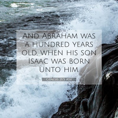 Picture 07 - Genesis 21:5 ASV - And Abraham was a hundred years old, when his son - Bible Verse Picture