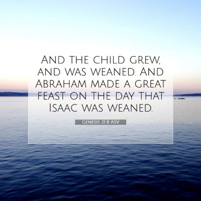 Picture 07 - Genesis 21:8 ASV - And the child grew, and was weaned. And Abraham - Bible Verse Picture