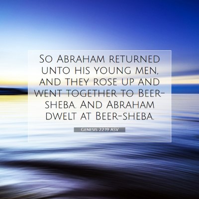 Picture 07 - Genesis 22:19 ASV - So Abraham returned unto his young men, and they - Bible Verse Picture