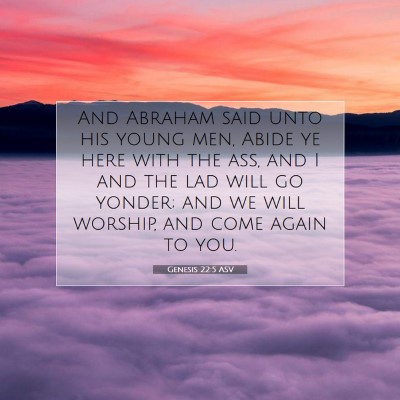Picture 07 - Genesis 22:5 ASV - And Abraham said unto his young men, Abide ye - Bible Verse Picture