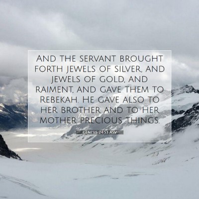 Picture 07 - Genesis 24:53 ASV - And the servant brought forth jewels of silver, - Bible Verse Picture