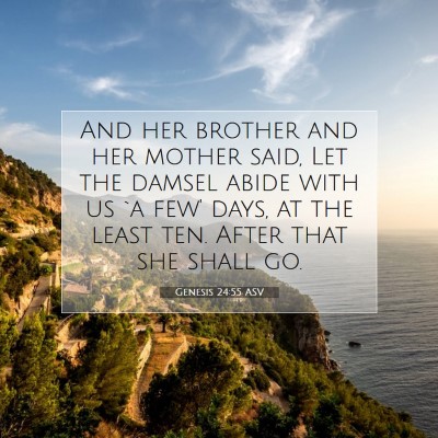 Picture 07 - Genesis 24:55 ASV - And her brother and her mother said, Let the - Bible Verse Picture