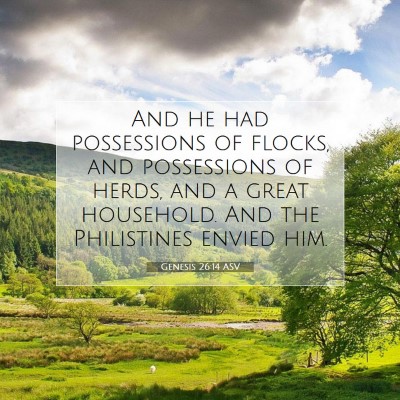 Picture 07 - Genesis 26:14 ASV - And he had possessions of flocks, and possessions - Bible Verse Picture