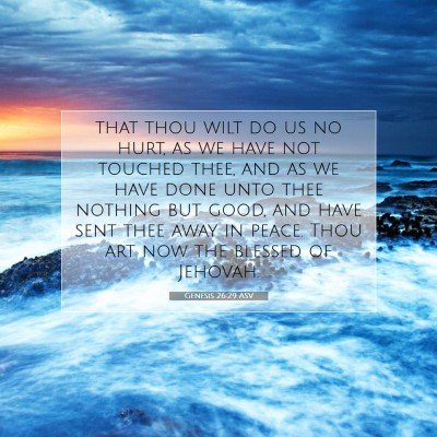 Picture 07 - Genesis 26:29 ASV - that thou wilt do us no hurt, as we have not - Bible Verse Picture