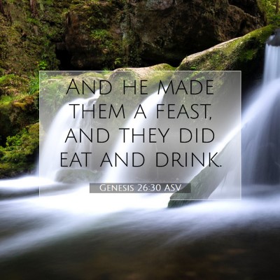 Picture 07 - Genesis 26:30 ASV - And he made them a feast, and they did eat and - Bible Verse Picture
