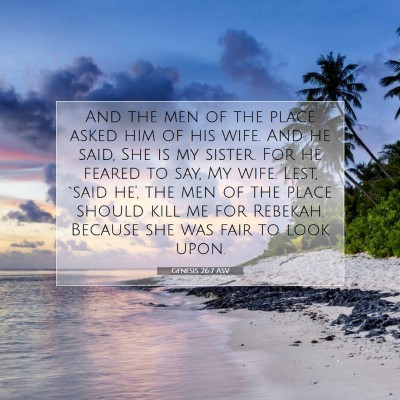 Picture 07 - Genesis 26:7 ASV - And the men of the place asked him of his wife. - Bible Verse Picture