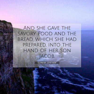 Picture 07 - Genesis 27:17 ASV - And she gave the savory food and the bread, which - Bible Verse Picture