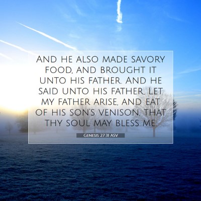 Picture 07 - Genesis 27:31 ASV - And he also made savory food, and brought it unto - Bible Verse Picture