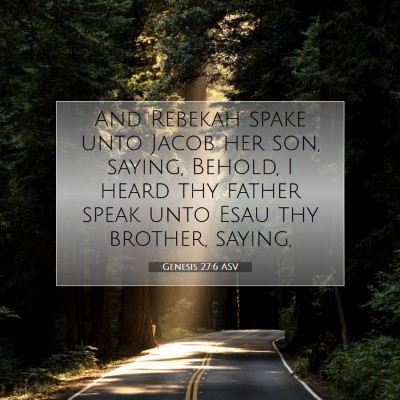 Picture 07 - Genesis 27:6 ASV - And Rebekah spake unto Jacob her son, saying, - Bible Verse Picture