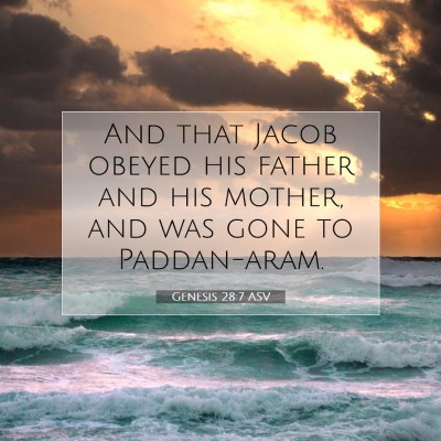 Picture 07 - Genesis 28:7 ASV - And that Jacob obeyed his father and his mother, - Bible Verse Picture