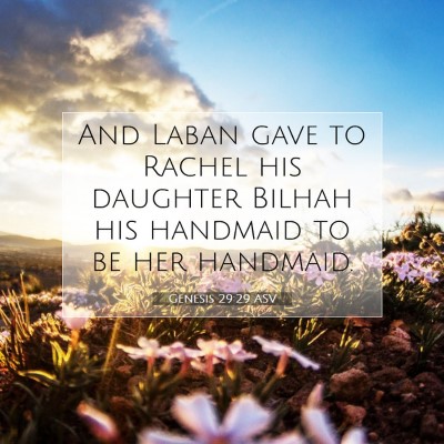 Picture 07 - Genesis 29:29 ASV - And Laban gave to Rachel his daughter Bilhah his - Bible Verse Picture