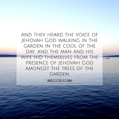 Picture 07 - Genesis 3:8 ASV - And they heard the voice of Jehovah God walking - Bible Verse Picture
