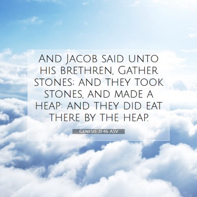 Picture 07 - Genesis 31:46 ASV - And Jacob said unto his brethren, Gather stones; - Bible Verse Picture