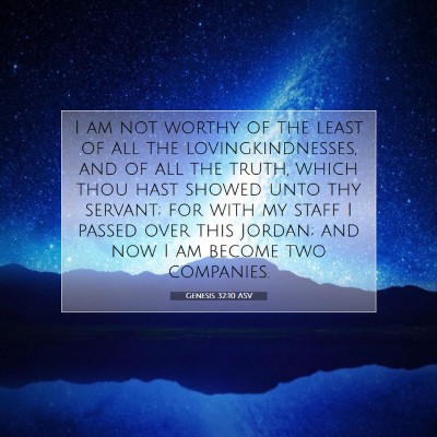 Picture 07 - Genesis 32:10 ASV - I am not worthy of the least of all the - Bible Verse Picture