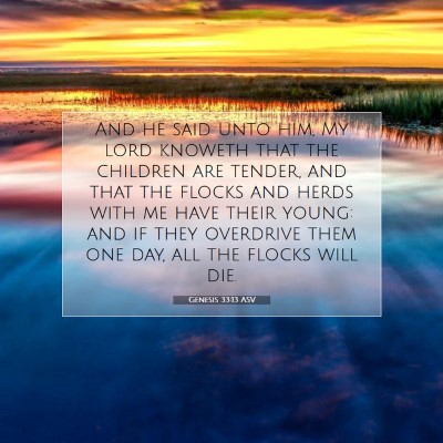 Picture 07 - Genesis 33:13 ASV - And he said unto him, My lord knoweth that the - Bible Verse Picture