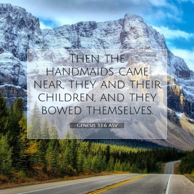 Picture 07 - Genesis 33:6 ASV - Then the handmaids came near, they and their - Bible Verse Picture