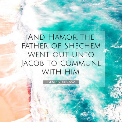 Picture 07 - Genesis 34:6 ASV - And Hamor the father of Shechem went out unto - Bible Verse Picture