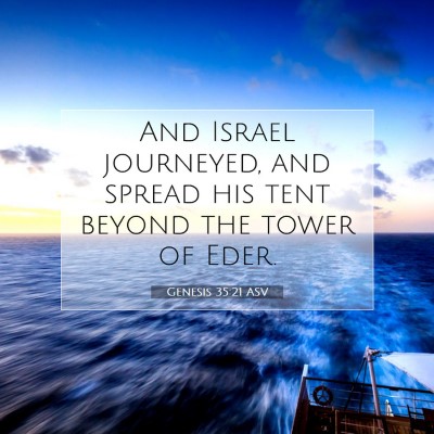 Picture 07 - Genesis 35:21 ASV - And Israel journeyed, and spread his tent beyond - Bible Verse Picture