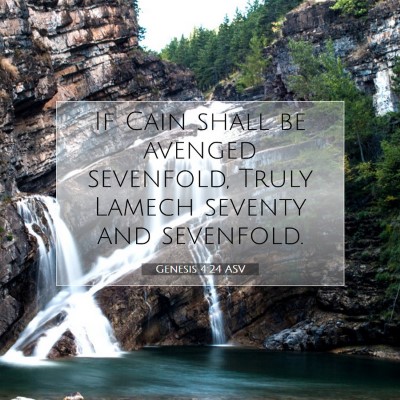Picture 07 - Genesis 4:24 ASV - If Cain shall be avenged sevenfold, Truly Lamech - Bible Verse Picture