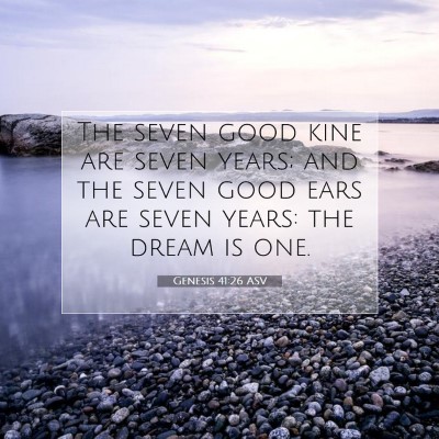 Picture 07 - Genesis 41:26 ASV - The seven good kine are seven years; and the - Bible Verse Picture