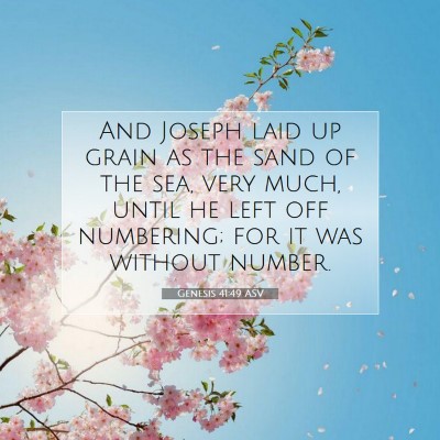 Picture 07 - Genesis 41:49 ASV - And Joseph laid up grain as the sand of the sea, - Bible Verse Picture