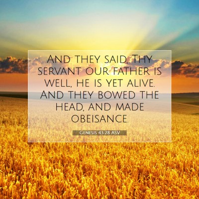 Picture 07 - Genesis 43:28 ASV - And they said, Thy servant our father is well, he - Bible Verse Picture